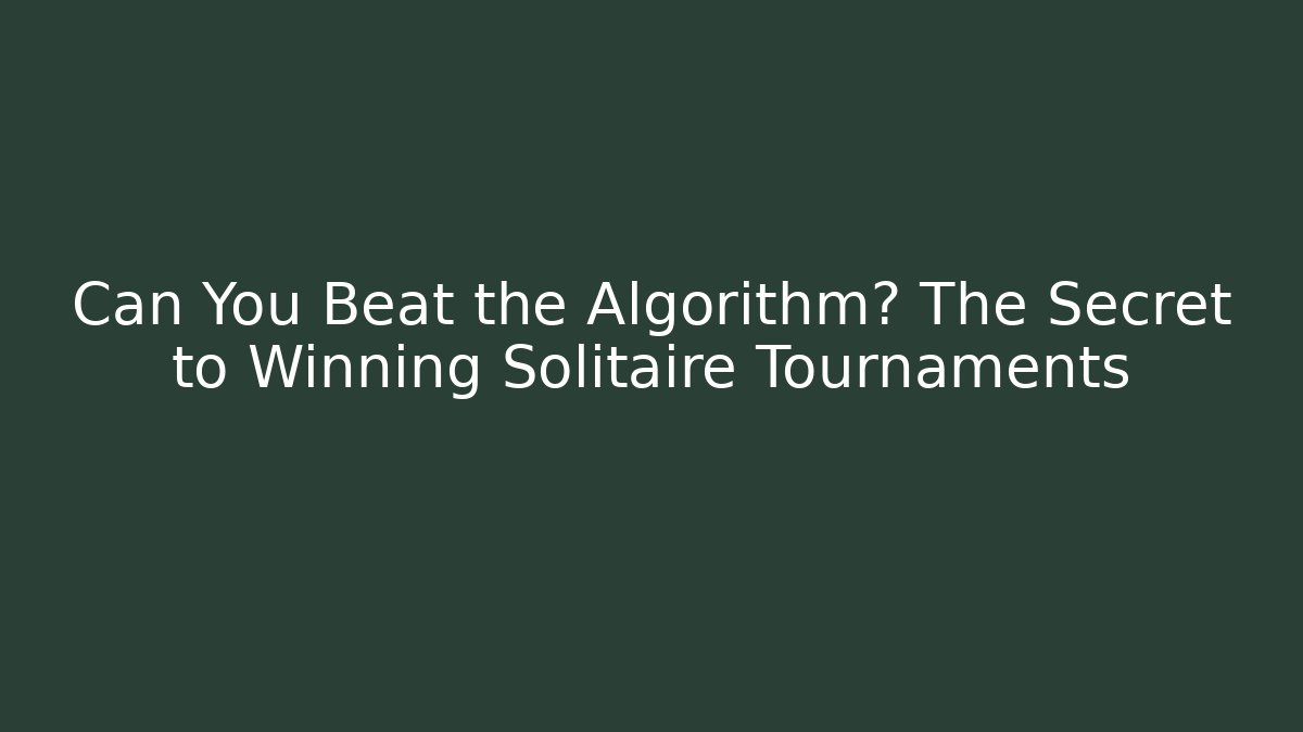 Can You Beat the Algorithm? The Secret to Winning Solitaire Tournaments - Método de Aprovação