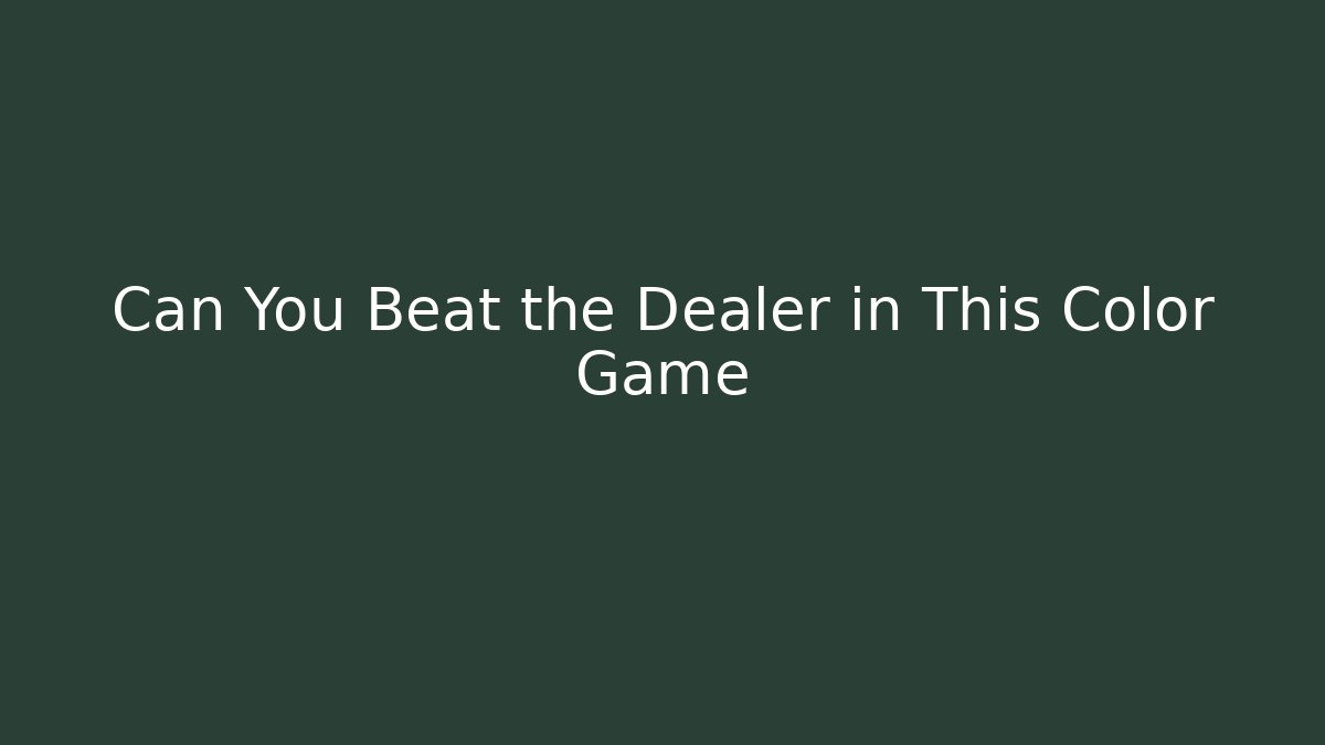 Can You Beat the Dealer in This Color Game