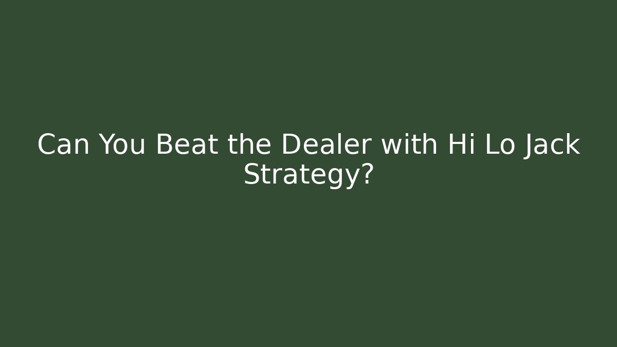 Can You Beat the Dealer with Hi Lo Jack Strategy? - Método de Aprovação
