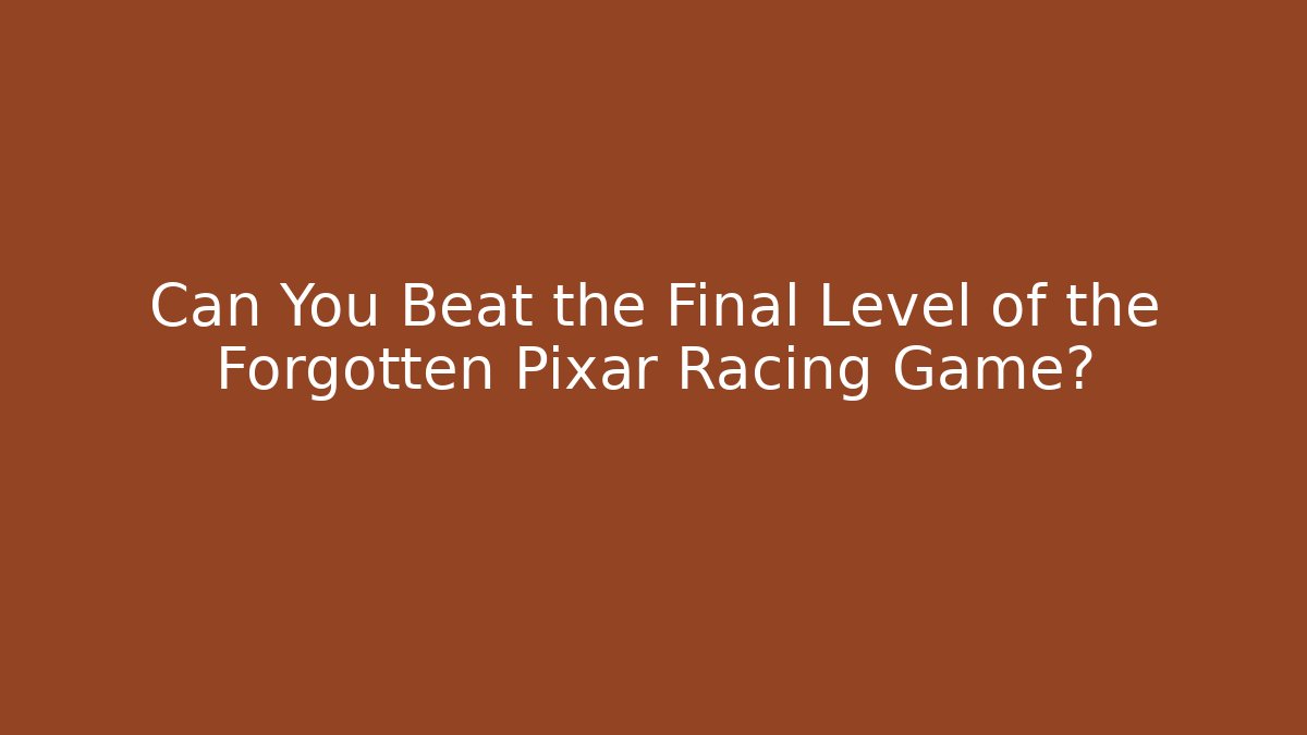 Can You Beat the Final Level of the Forgotten Pixar Racing Game?