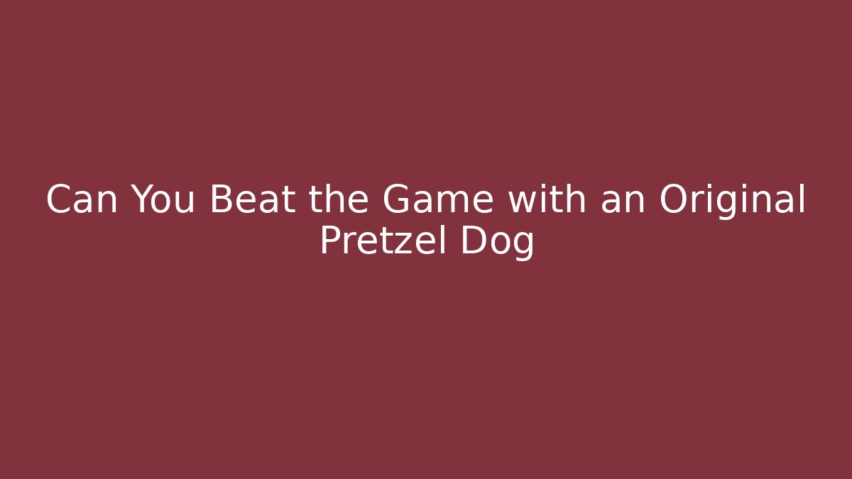 Can You Beat the Game with an Original Pretzel Dog