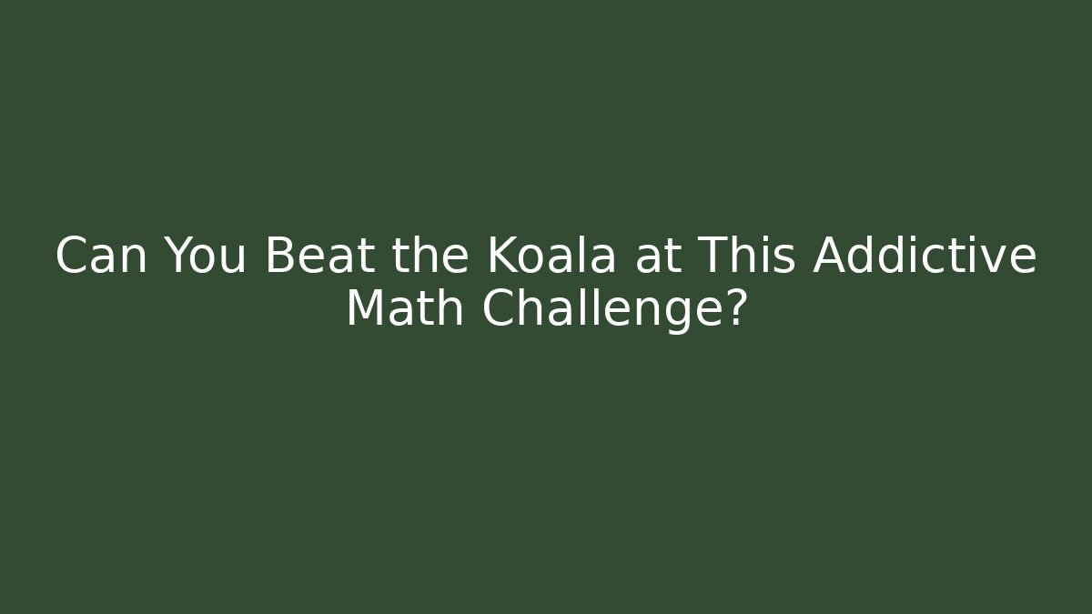 Can You Beat the Koala at This Addictive Math Challenge?