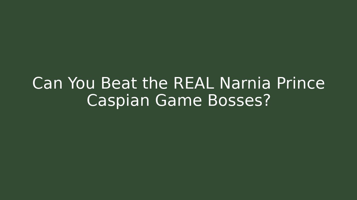 Can You Beat the REAL Narnia Prince Caspian Game Bosses?