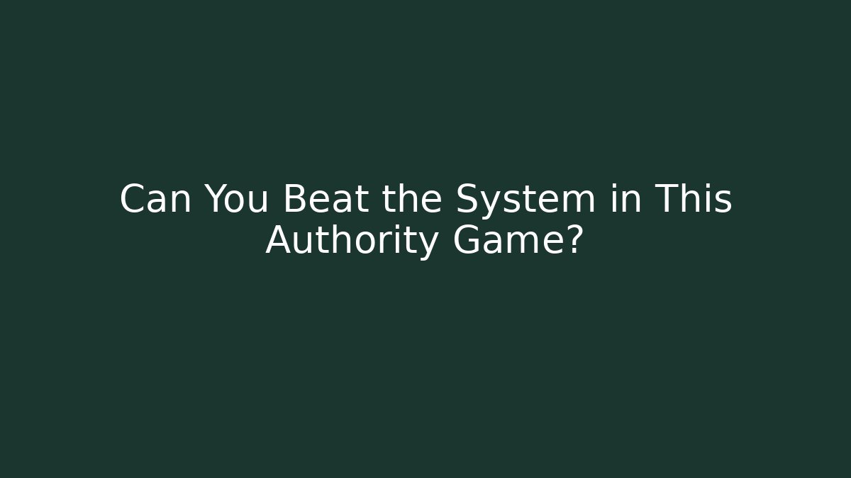 Can You Beat the System in This Authority Game?