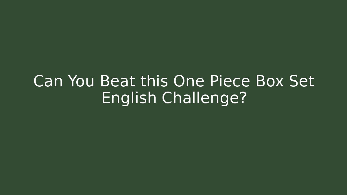Can You Beat this One Piece Box Set English Challenge?