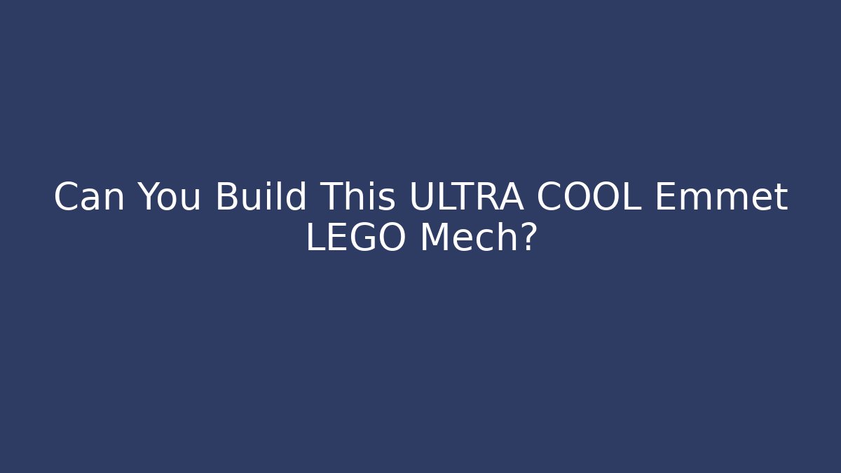 Can You Build This ULTRA COOL Emmet LEGO Mech?