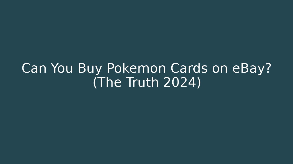 Can You Buy Pokémon Cards on eBay? (The Truth 2024)