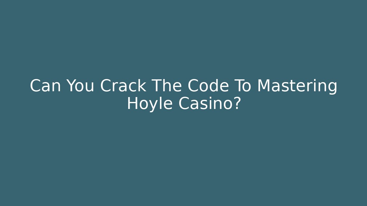 Can You Crack The Code To Mastering Hoyle Casino?