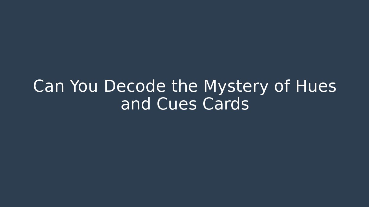 Can You Decode the Mystery of Hues and Cues Cards