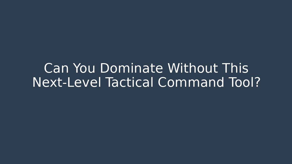 Can You Dominate Without This Next-Level Tactical Command Tool? - Método de Aprovação