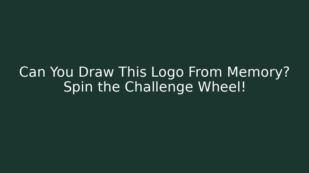 Can You Draw This Logo From Memory? Spin the Challenge Wheel!