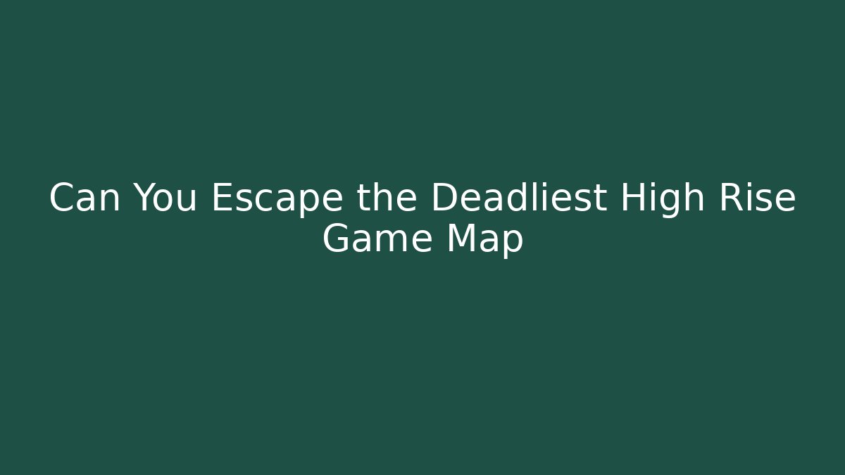 Can You Escape the Deadliest High Rise Game Map - Método de Aprovação