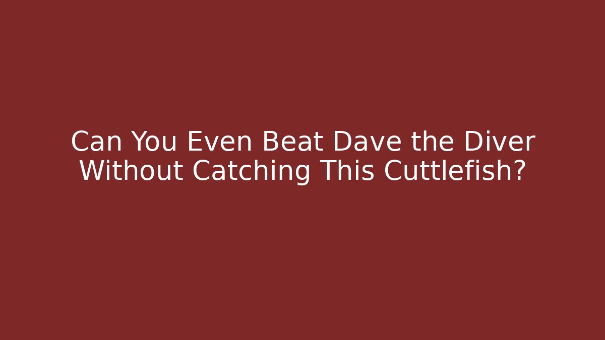Can You Even Beat Dave the Diver Without Catching This Cuttlefish?