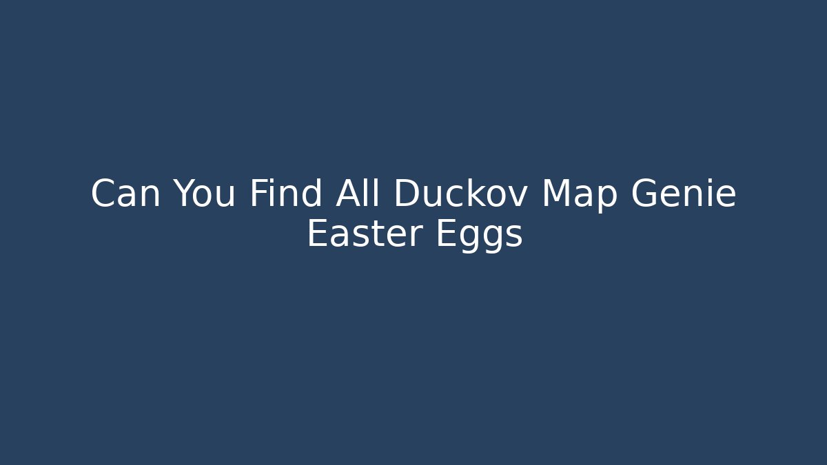 Can You Find All Duckov Map Genie Easter Eggs