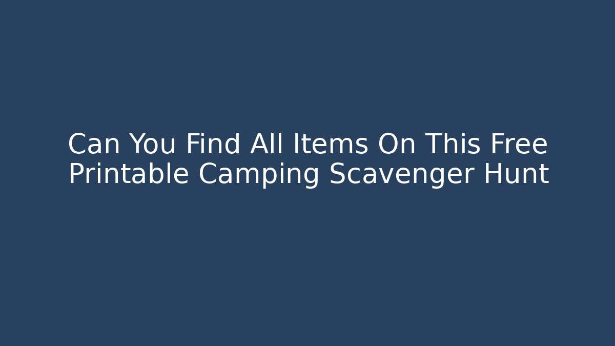Can You Find All Items On This Free Printable Camping Scavenger Hunt