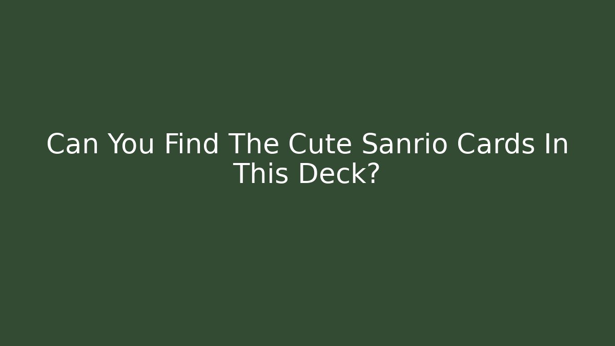 Can You Find The Cute Sanrio Cards In This Deck?