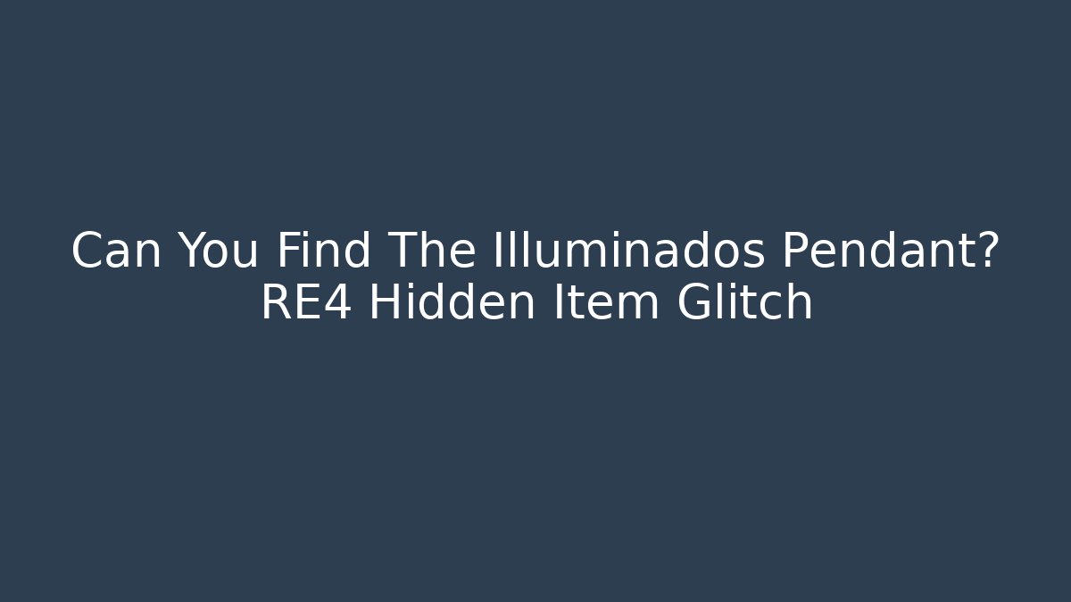 Can You Find The Illuminados Pendant? RE4 Hidden Item Glitch