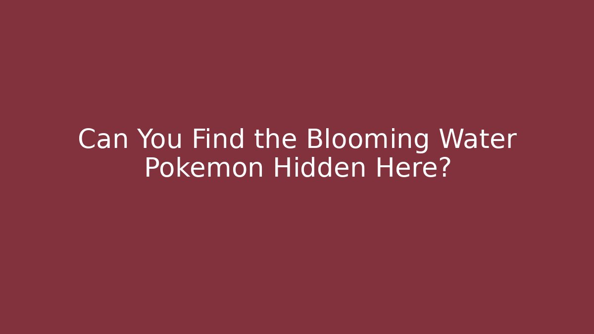 Can You Find the Blooming Water Pokémon Hidden Here?