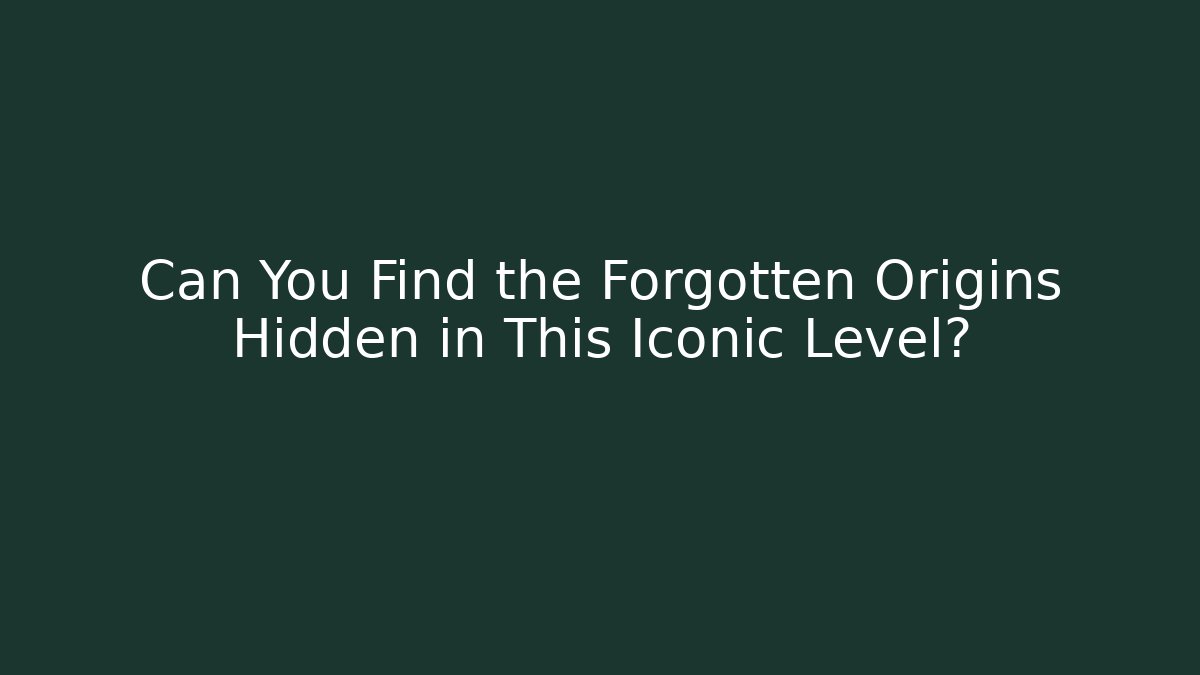 Can You Find the Forgotten Origins Hidden in This Iconic Level?