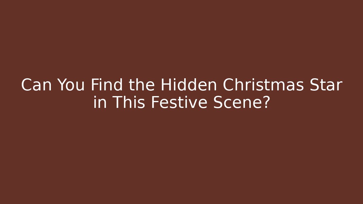 Can You Find the Hidden Christmas Star in This Festive Scene?