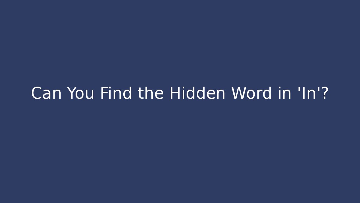 Can You Find the Hidden Word in 'In'?