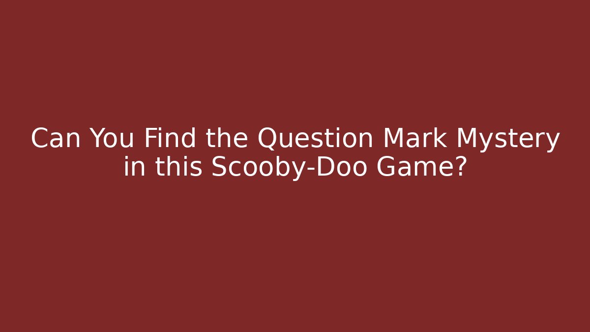Can You Find the Question Mark Mystery in this Scooby-Doo Game?