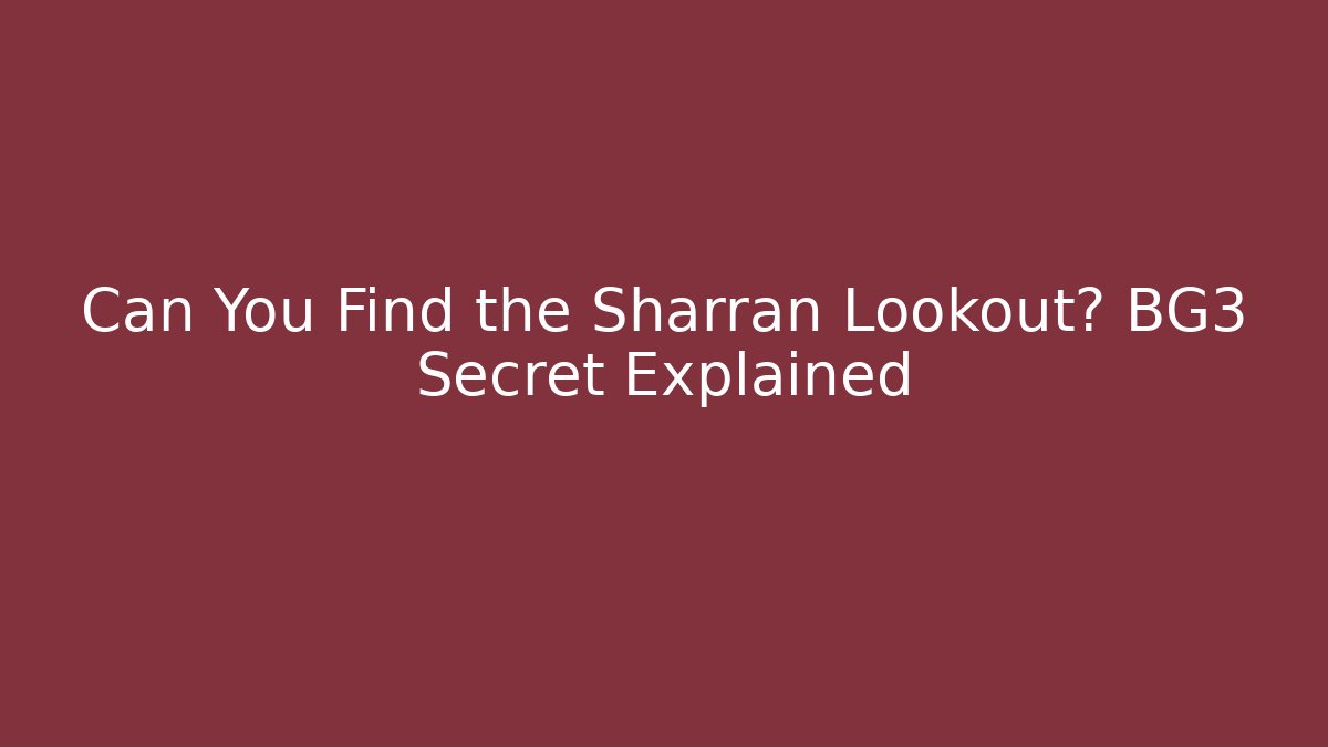 Can You Find the Sharran Lookout? BG3 Secret Explained