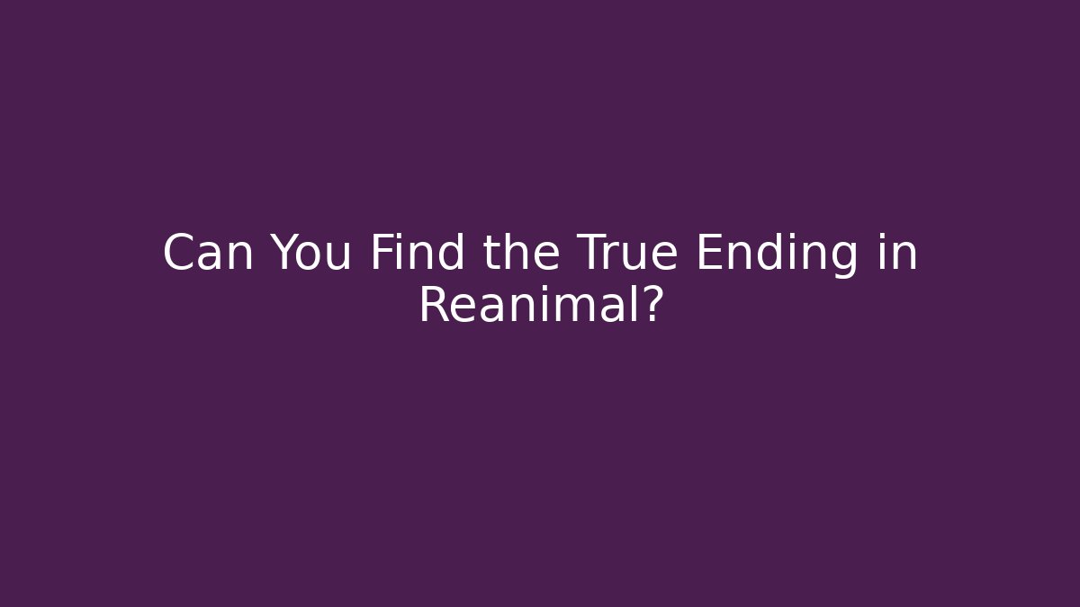 Can You Find the True Ending in Reanimal? - Método de Aprovação