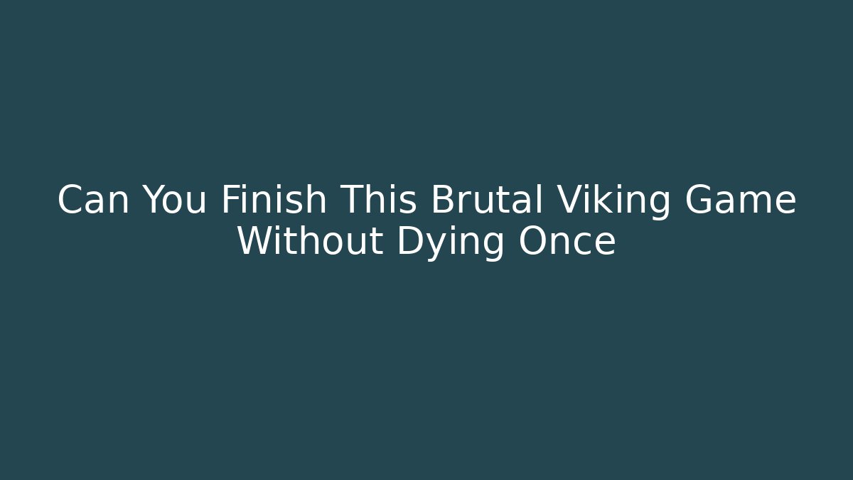 Can You Finish This Brutal Viking Game Without Dying Once
