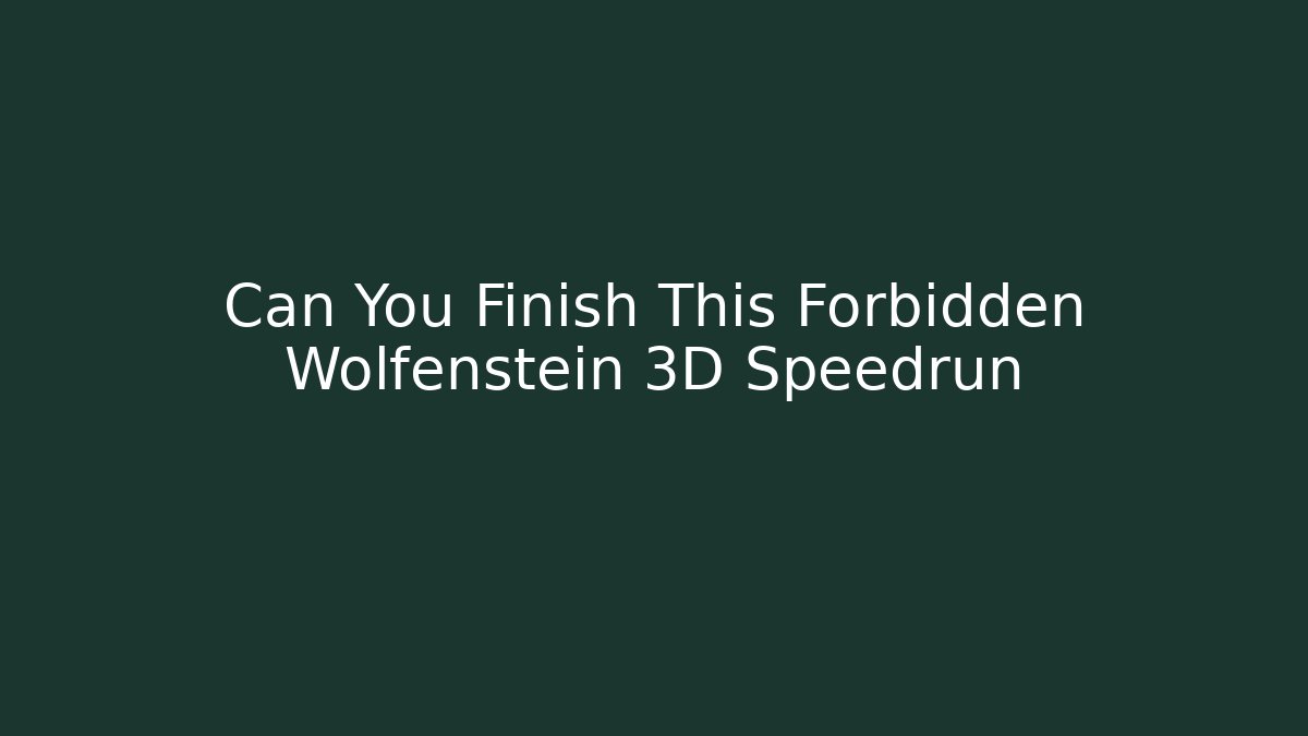 Can You Finish This Forbidden Wolfenstein 3D Speedrun