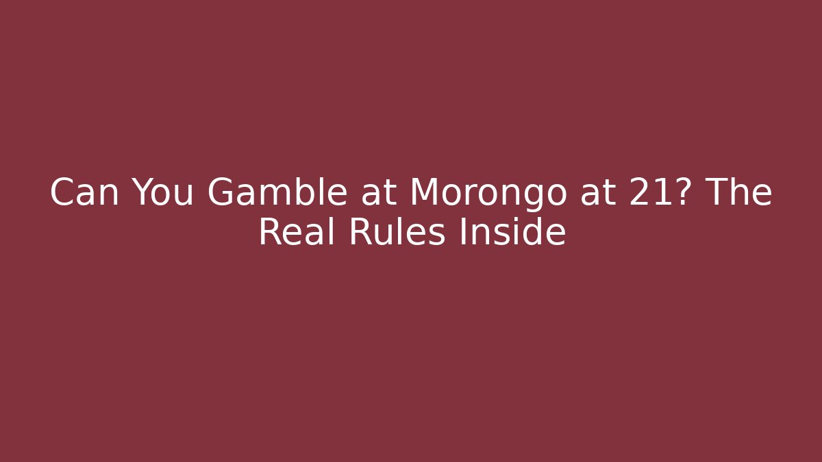 Can You Gamble at Morongo at 21? The Real Rules Inside