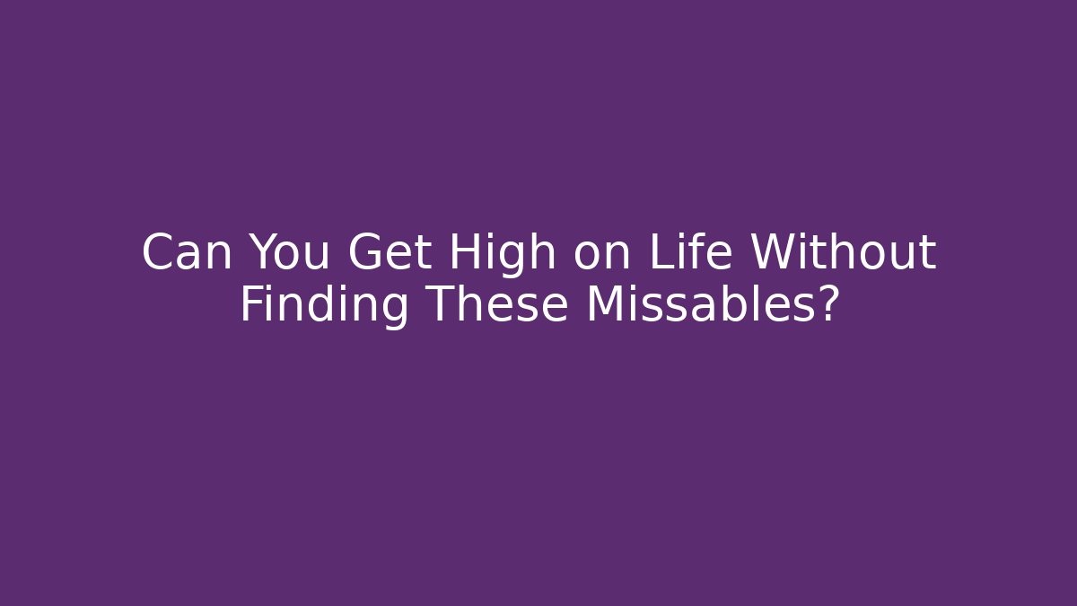 Can You Get High on Life Without Finding These Missables?