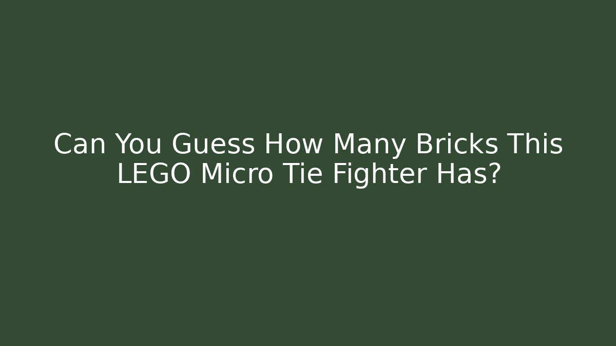 Can You Guess How Many Bricks This LEGO Micro Tie Fighter Has?