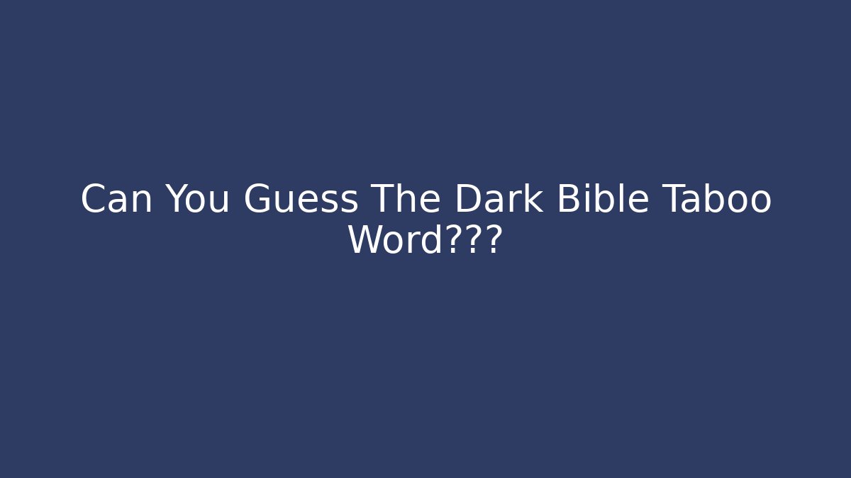Can You Guess The Dark Bible Taboo Word禁語?