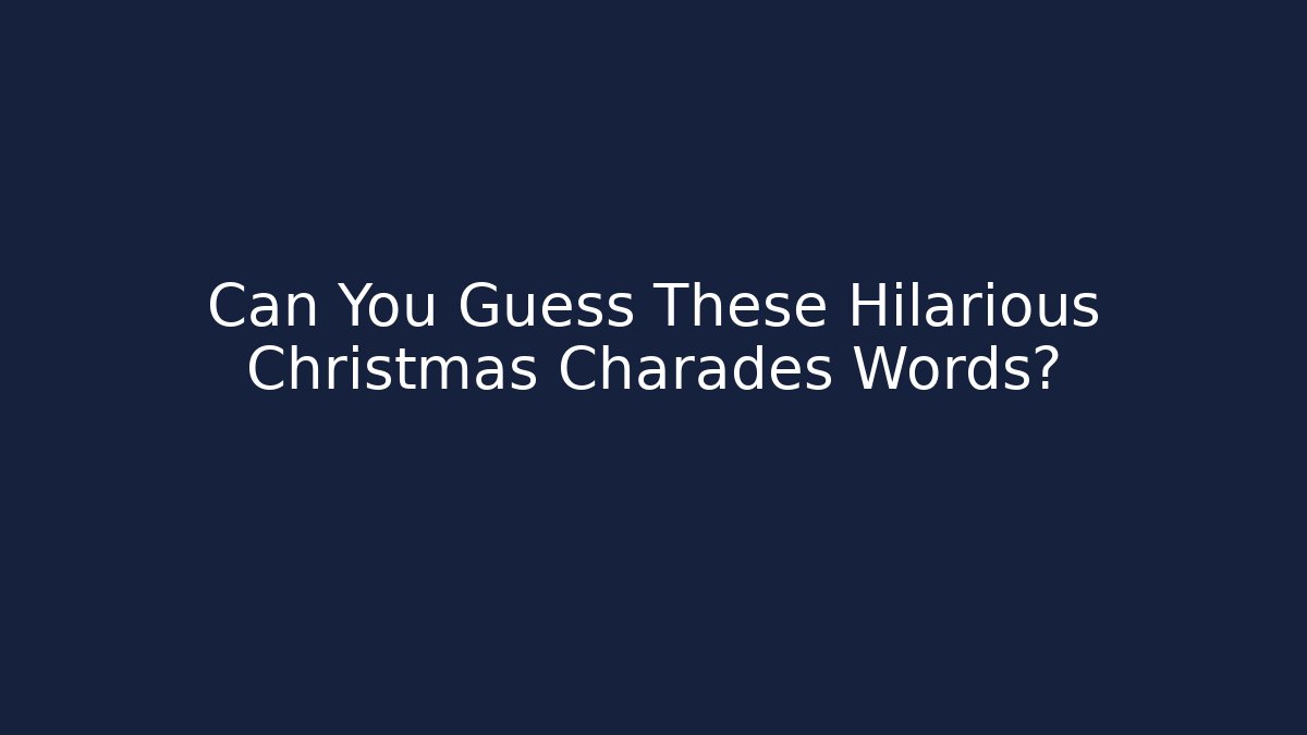Can You Guess These Hilarious Christmas Charades Words?