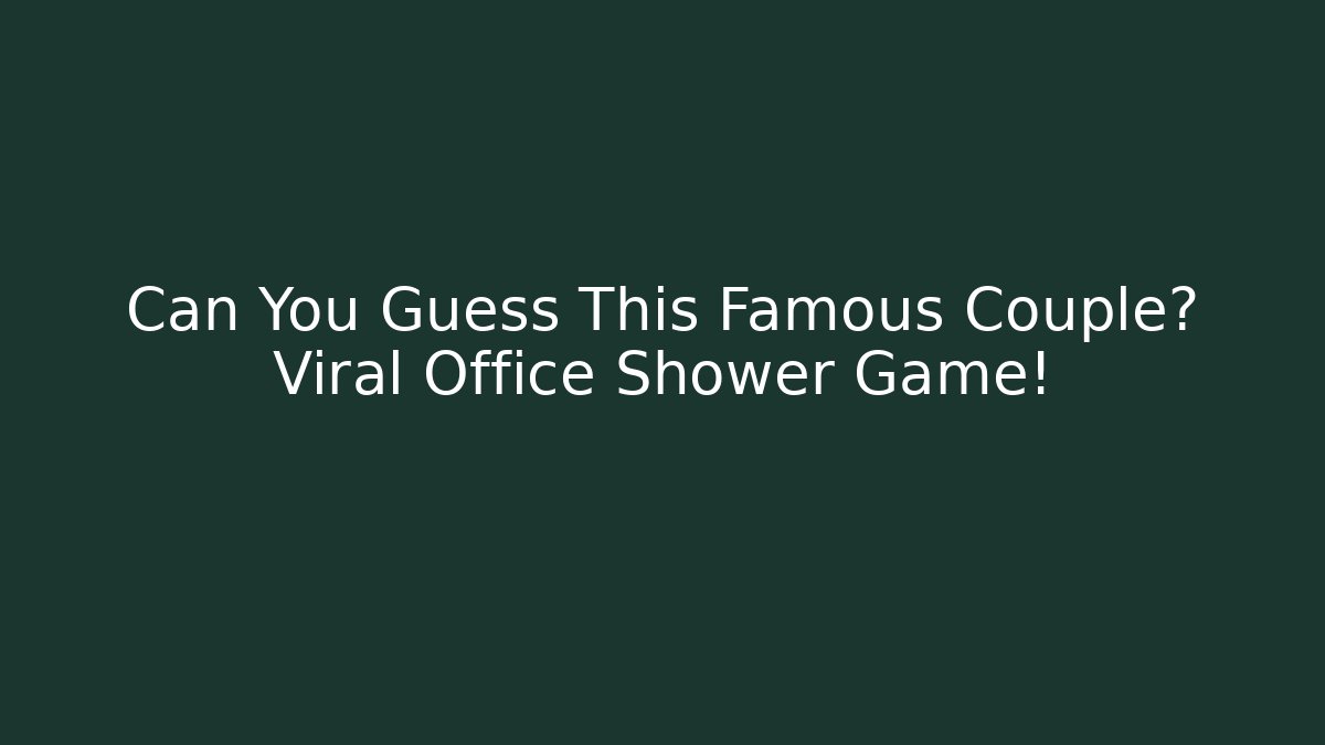 Can You Guess This Famous Couple? Viral Office Shower Game!