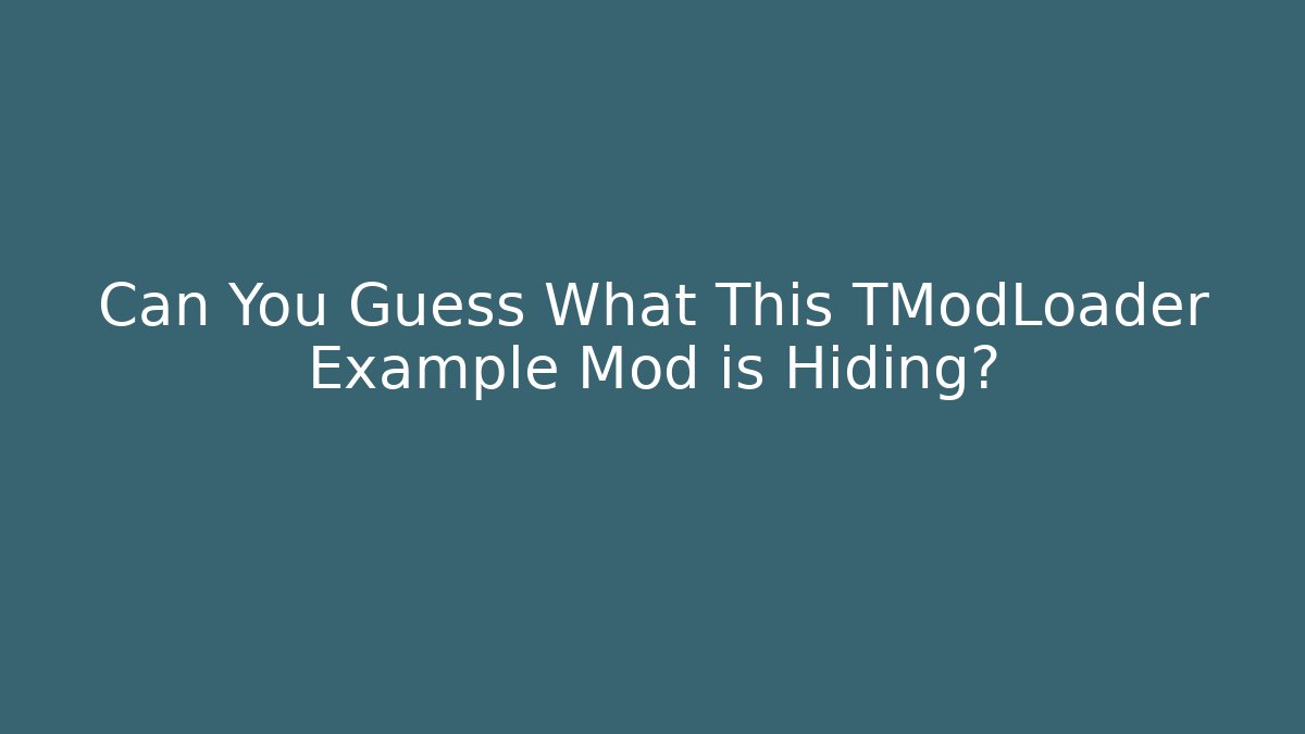 Can You Guess What This TModLoader Example Mod is Hiding?