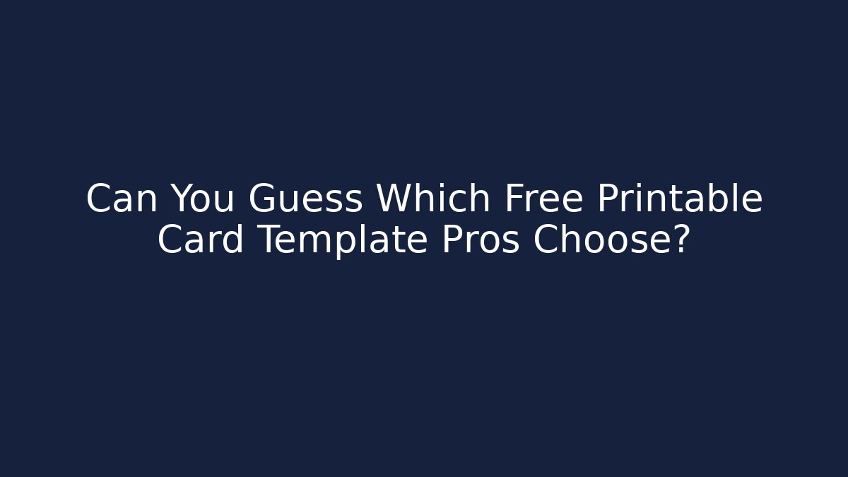 Can You Guess Which Free Printable Card Template Pros Choose?