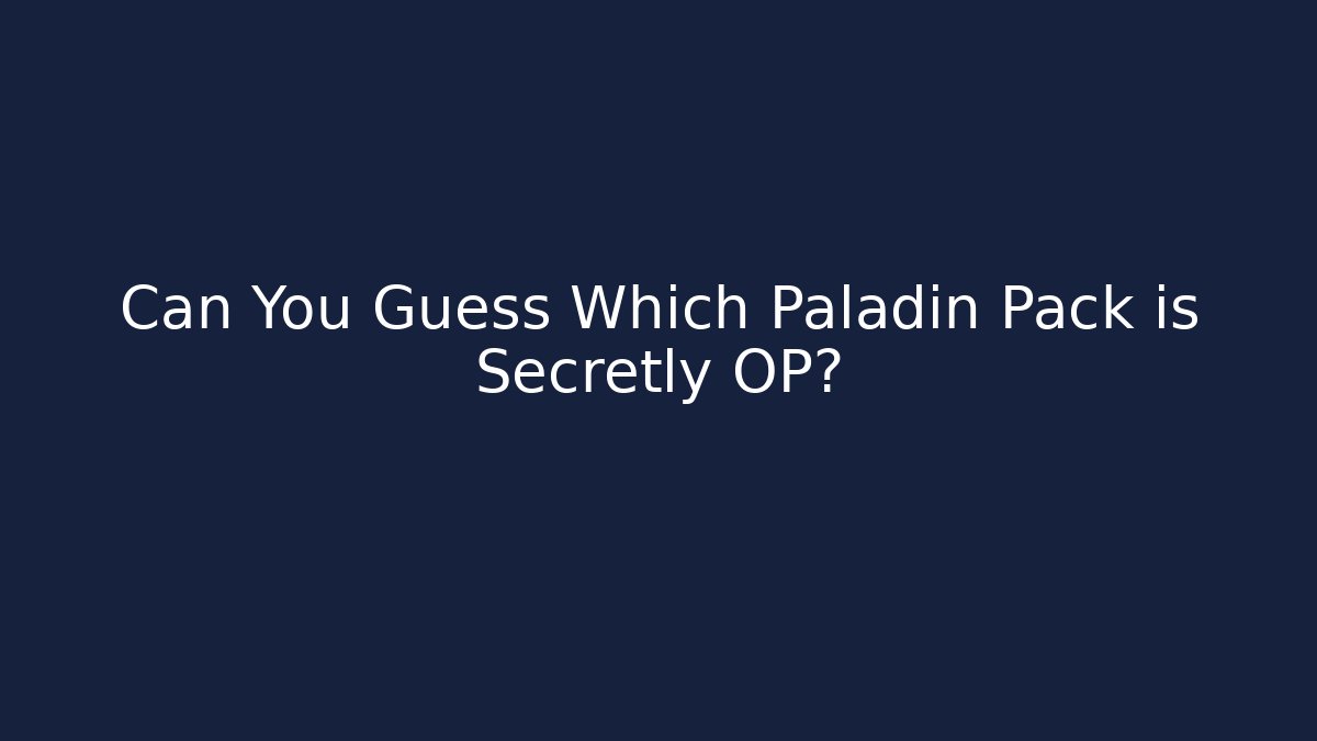Can You Guess Which Paladin Pack is Secretly OP?