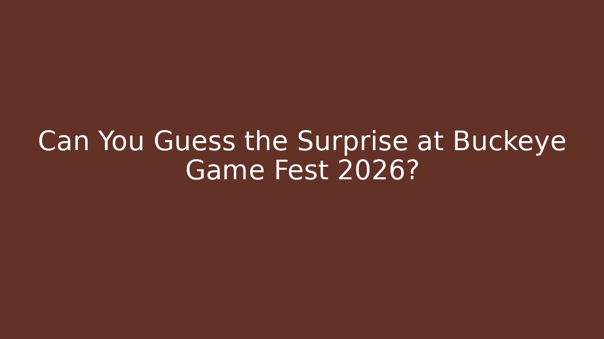 Can You Guess the Surprise at Buckeye Game Fest 2026?