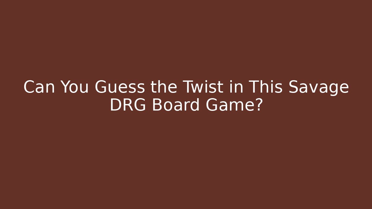 Can You Guess the Twist in This Savage DRG Board Game?