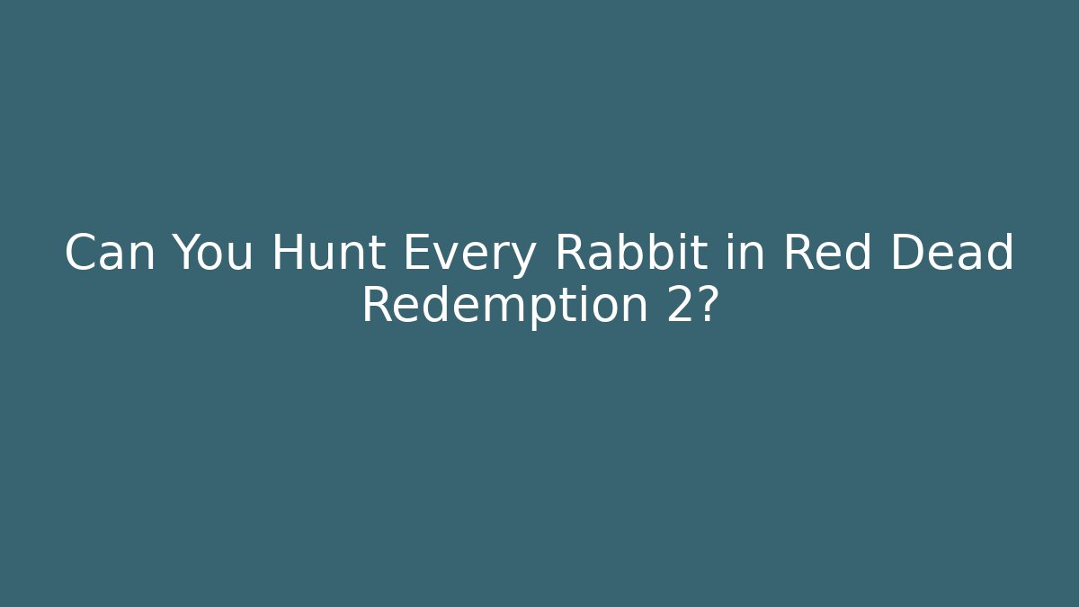 Can You Hunt Every Rabbit in Red Dead Redemption 2? - Método de Aprovação