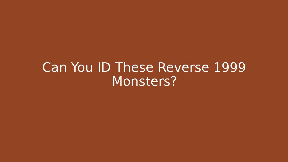 Can You ID These Reverse 1999 Monsters?