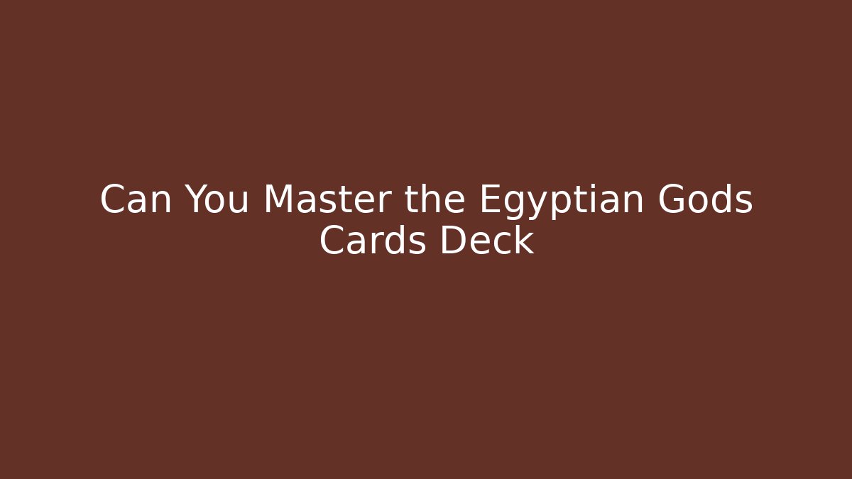 Can You Master the Egyptian Gods Cards Deck