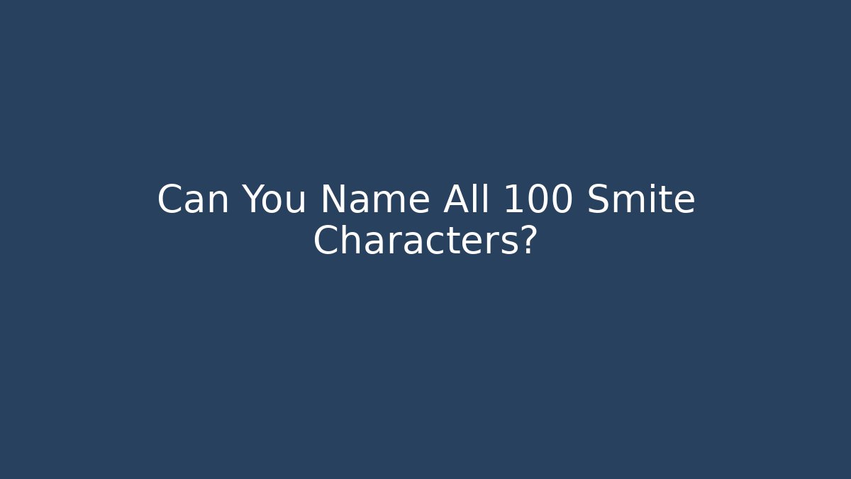 Can You Name All 100+ Smite Characters? - Método de Aprovação