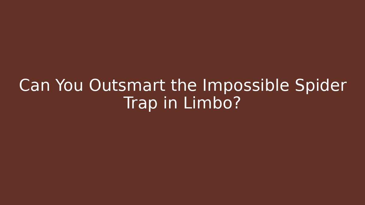 Can You Outsmart the Impossible Spider Trap in Limbo?