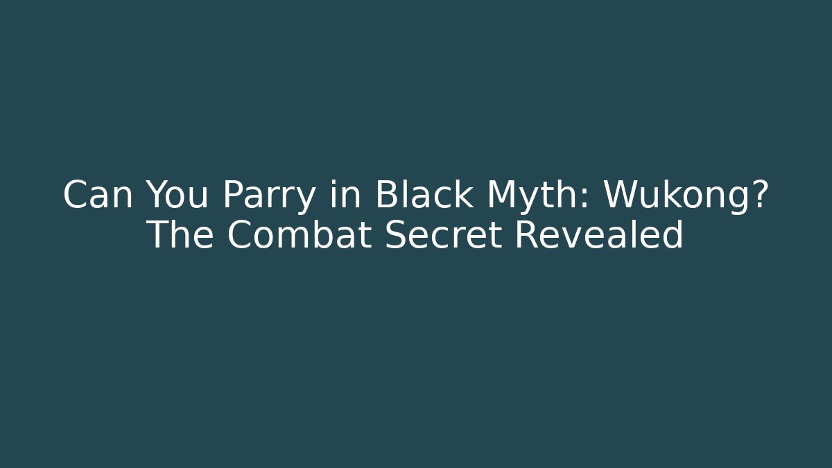 Can You Parry in Black Myth: Wukong? The Combat Secret Revealed - Método de Aprovação