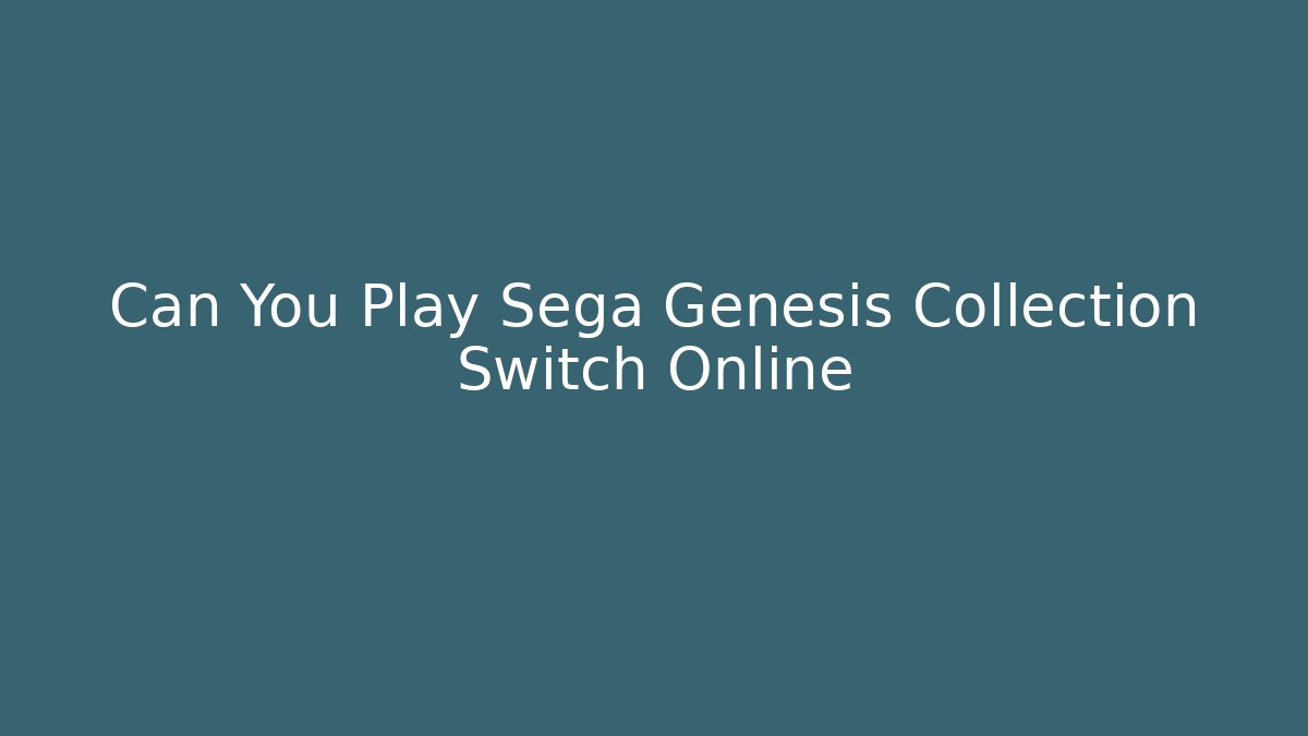 Can You Play Sega Genesis Collection Switch Online