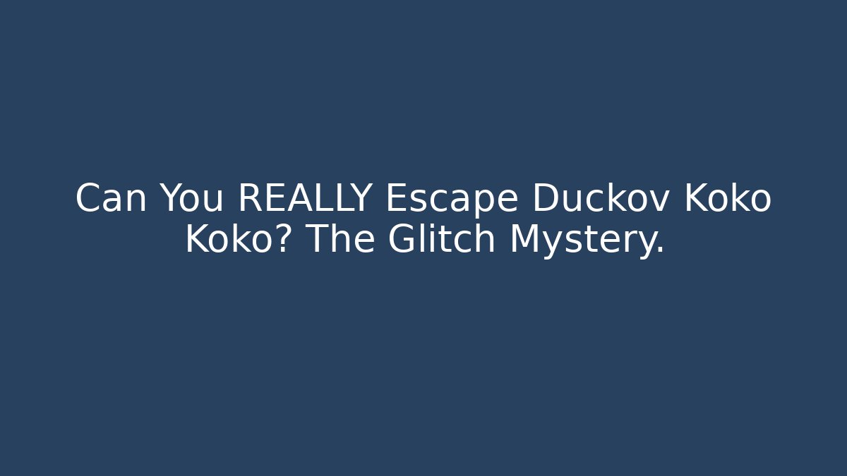 Can You REALLY Escape Duckov Koko Koko? The Glitch Mystery.
