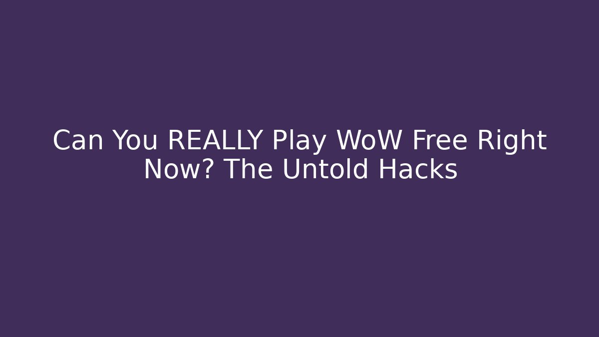 Can You REALLY Play WoW Free Right Now? The Untold Hacks - Método de Aprovação